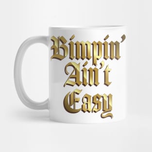 Bimpin' Ain't Easy Mug